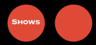 Shows