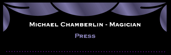 Michael Chamberlin, Magician: PRESS